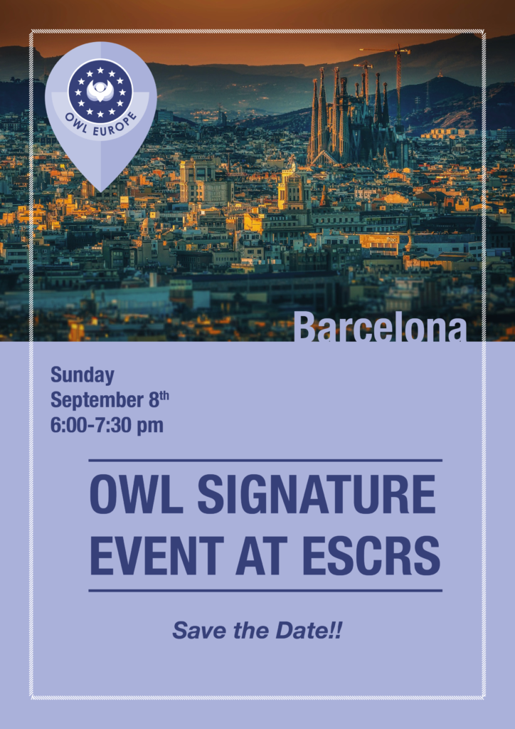 Save the Date for the OWL Signature Event at ESCRS! Sunday, September 8, 2024; 6-7:30 PM. Location: TBC in Barcelona, Spain. Additional details to come!